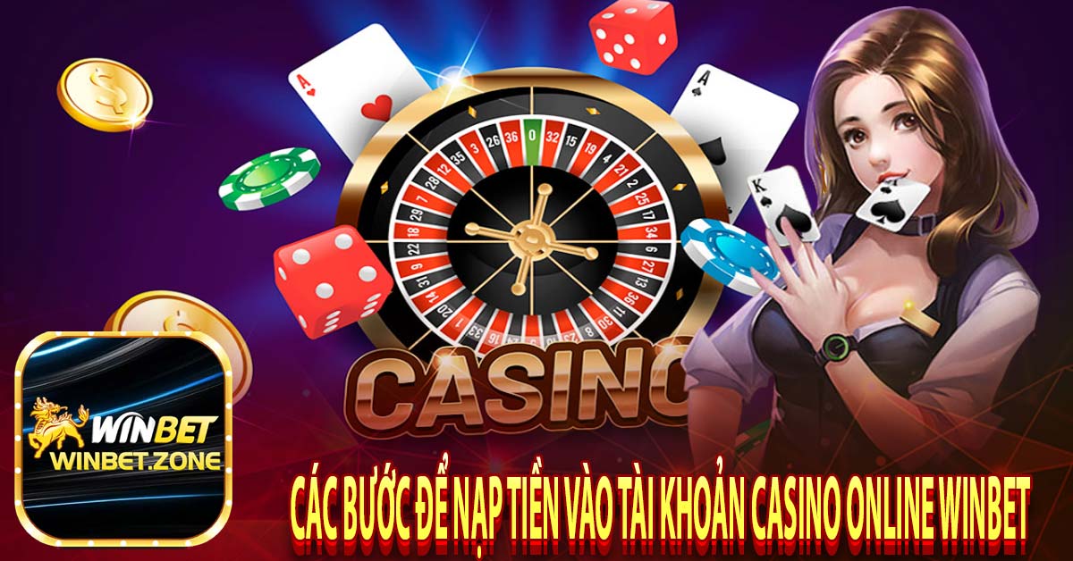 Các bước để nạp tiền vào tài khoản casino online winbet